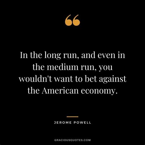 33 Jerome Powell Quotes (FEDERAL RESERVE)