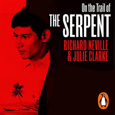 On the Trail of the Serpent: The Life and Crimes of Charles Sobhraj (Audio Download): Richard ...