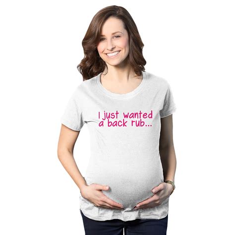 Crazy Dog T-Shirts - Maternity I Just Wanted A Back Rub Funny T shirts ...