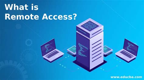 What is Remote Access? | Complete Guide to Remote Access