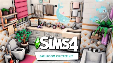 The Sims 4 Bathroom Clutter Kit 🧼 (Build & Buy Overview) - YouTube