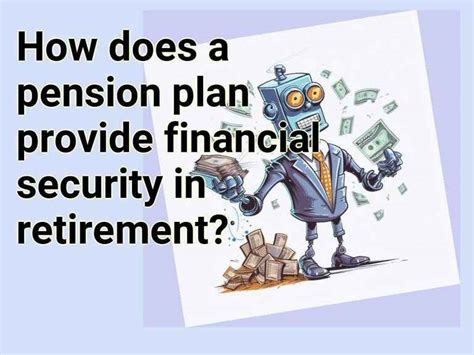 How does a pension plan provide financial security in retirement ...