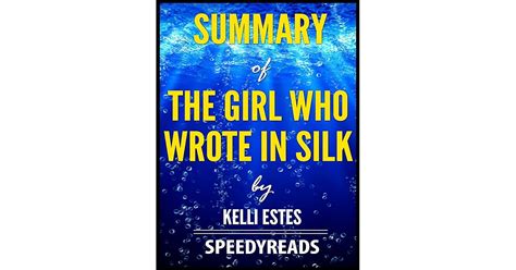 Summary of The Girl Who Wrote In Silk by Kelli Estes by SpeedyReads