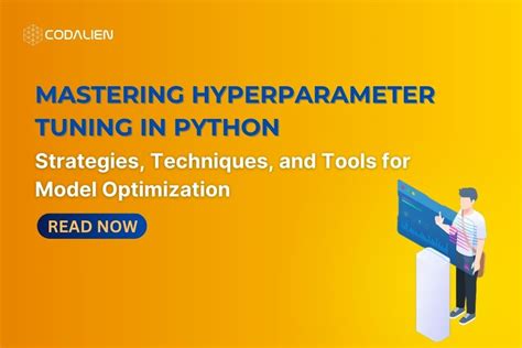 Hyperparameter Tuning in Python: Strategies, Techniques & Tools