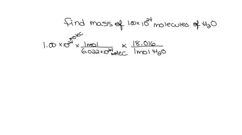 Calculate the mass of 1.00X 10^24 (a septillion) molecules of water.