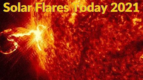 Solar Flares Today 2021 | What Is A Solar Storm? | Space Weather Prediction Center | Solar Storm ...