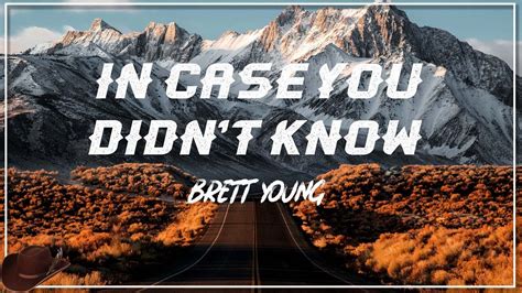 In Case You Didn't Know - Brett Young Lyrics - YouTube