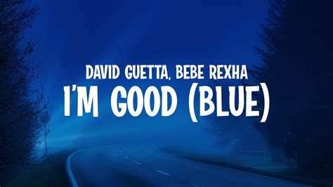 David Guetta & Bebe Rexha - I'm Good (Blue) Lyrics | i’m good yeah i’m feeling alright - YouTube