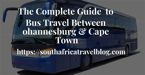 The complete guide for bus travel between Johannesburg and Cape Town