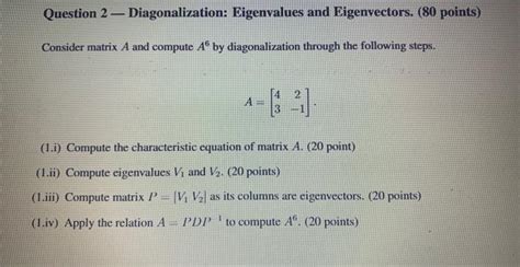 Solved Question 2 - Diagonalization: Eigenvalues and | Chegg.com