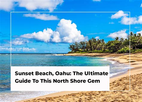 Sunset Beach, Oahu: The Ultimate Guide To This North Shore Gem