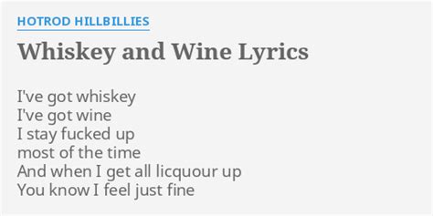 "WHISKEY AND WINE" LYRICS by HOTROD HILLBILLIES: I've got whiskey I've...