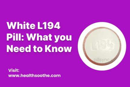 White L194 Pill: Uses, Side Effects, Interaction, Warnings