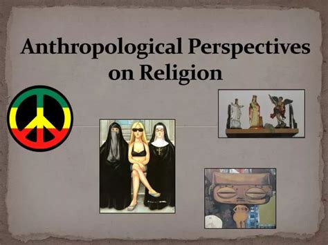 PPT - Anthropological Perspectives on Religion PowerPoint Presentation ...