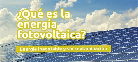 ¿Qué es la energía renovable denominada energía solar fotovoltaica?