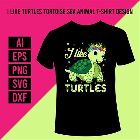 I like Turtles Tortoise Sea Animal T-Shirt Design - MasterBundles