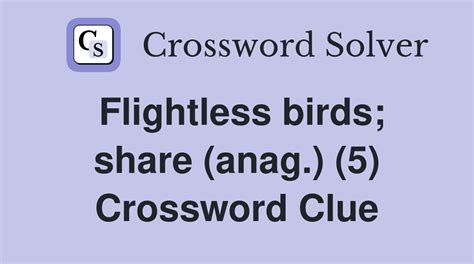 Flightless birds; share (anag.) (5) - Crossword Clue Answers - Crossword Solver