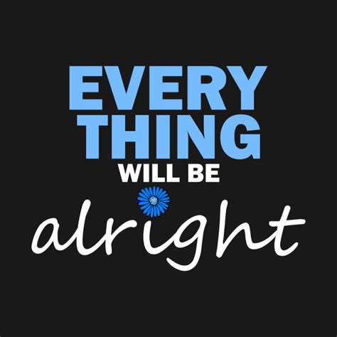 Everything will be alright - Motivational Words - T-Shirt | TeePublic