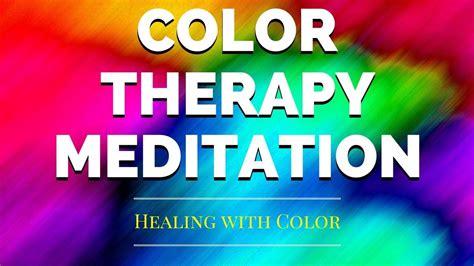 Color Therapy Meditation | Guided Meditation with Color | Color Healing Meditation - YouTube ...