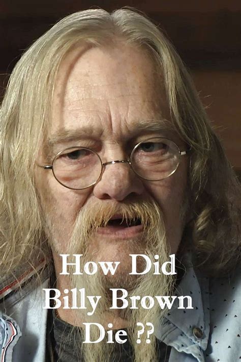 How did Billy Brown of Alaskan Bush People die? | Alaskan bush people, Billy brown, Alaskan bush ...