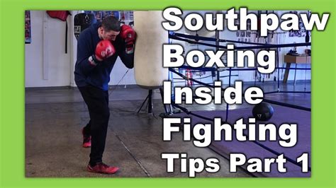 Southpaw Boxing Tips Inside Fighting Part 1 - YouTube