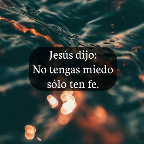 Jesús dijo: No tengas miedo sólo ten fe - FRASES.PW