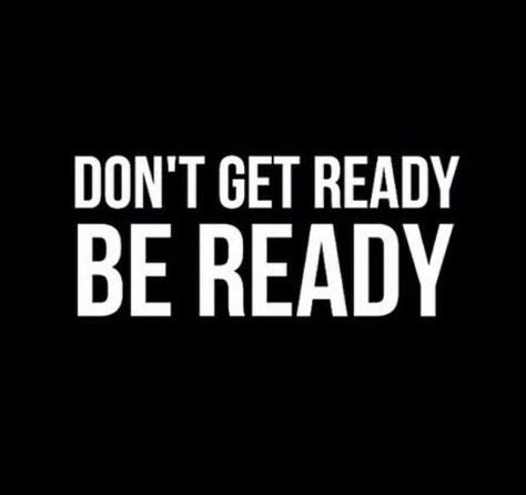 Be Ready! | Ready quotes, Inspirational phrases, Wise quotes