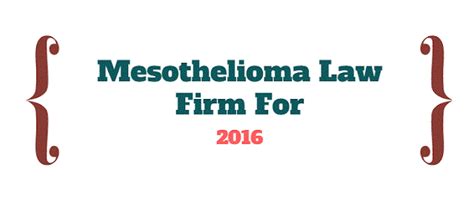 Mesothelioma Law Firm For 2016 | Mesothelioma