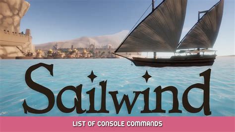 Sailwind - List of Console Commands