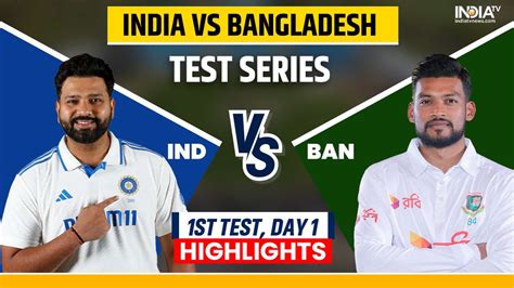 IND vs BAN 1st Test Live Cricket Score: India vs Bangladesh Day 1 Live ...