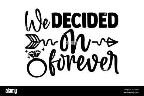 We decided on forever - Wedding t shirts design, Hand drawn lettering ...