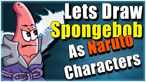 SPONGEBOB Meets NARUTO! Spongebob Characters as Naruto Characters - YouTube