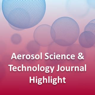 Aerosol Science & Technology Journal Highlight - AAAR Particulars