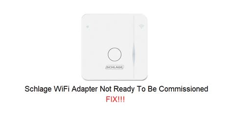 Schlage WiFi Adapter Not Ready To Be Commissioned: 4 Fixes - DIY Smart Home Hub