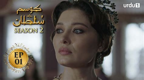 Kosem Sultan | Season 2 | Episode 01 | Turkish Drama | Urdu Dubbing ...