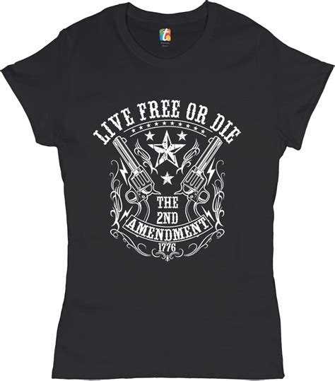 Live Free or Die T-Shirt The 2nd Amendment 1776 Patriotic Gun Owner Women's Tee: Amazon.ca ...