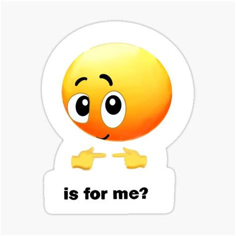 "is for me? emoji meme" Sticker for Sale by nikkimobley00 | Redbubble