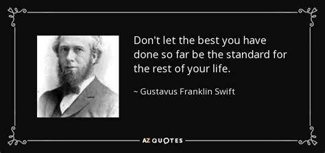 QUOTES BY GUSTAVUS FRANKLIN SWIFT | A-Z Quotes