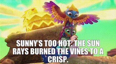 YARN | Sunny’s too hot. The sun rays burned the vines to a crisp ...