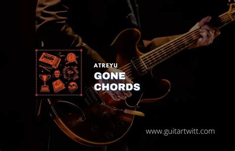 Gone Chords By Atreyu - Guitartwitt