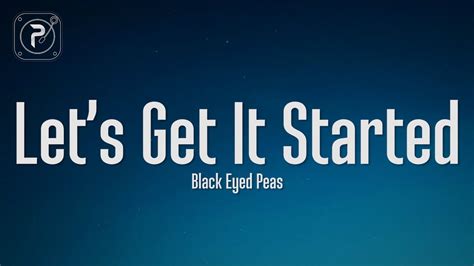 The Black Eyed Peas - Let's Get It Started (Lyrics) - YouTube