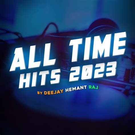 ‎All Time Hits 2023 - Album by DeeJay Hemant Raj - Apple Music