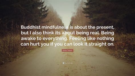 Krista Tippett Quote: “Buddhist mindfulness is about the present, but I ...