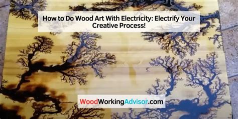 How to Do Wood Art With Electricity: Electrify Your Creative Process ...