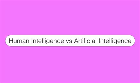 Human Intelligence vs Artificial Intelligence