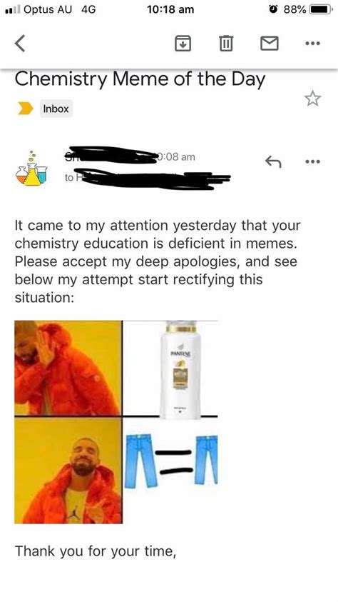 My chemistry teacher has started a trend of sending daily chemistry memes to my class, so ...