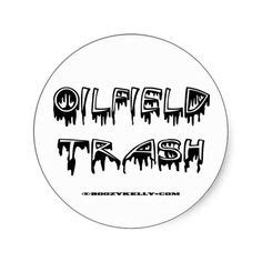 OilField Trash, OilField Sticker, Hard Hat Sticker Oilfield Quotes, Cricut