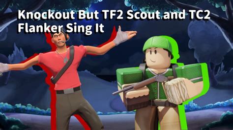 Knockout But TF2 Scout and TC2 Flanker Sing It - YouTube