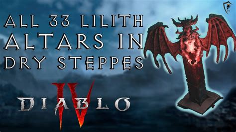 Diablo 4 - All 33 Altars of Lilith in Dry Steppes (Locations)