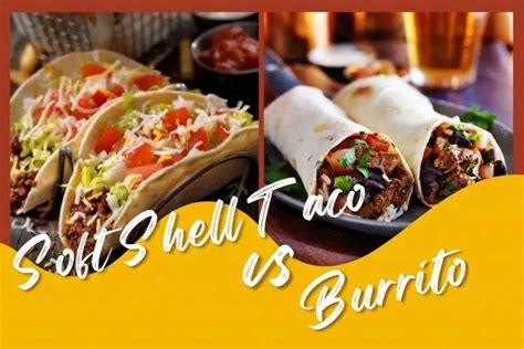 What Distinguishes a Soft Shell Taco from a Burrito? - Because Food Is Life